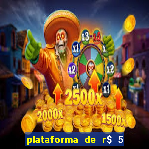 plataforma de r$ 5 jogo do tigrinho